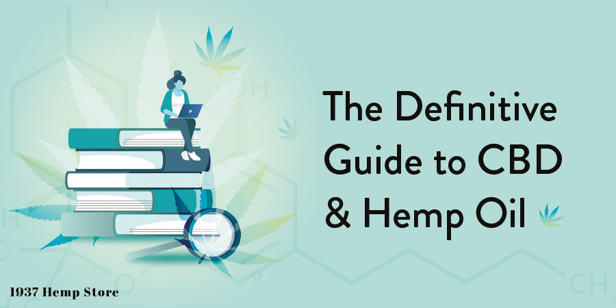 The Definitive Guide to CBD & Hemp Oil