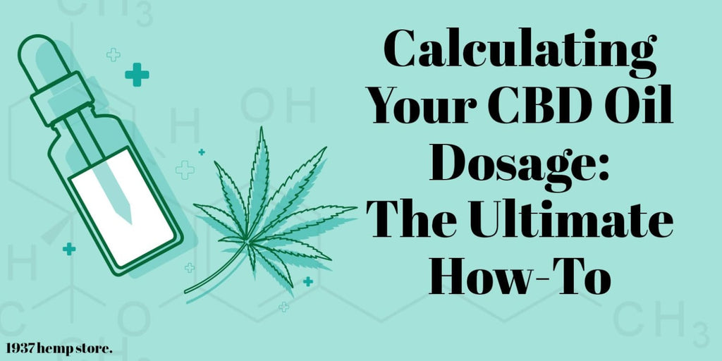 Calculating Your CBD Oil Dosage: The Ultimate How-To